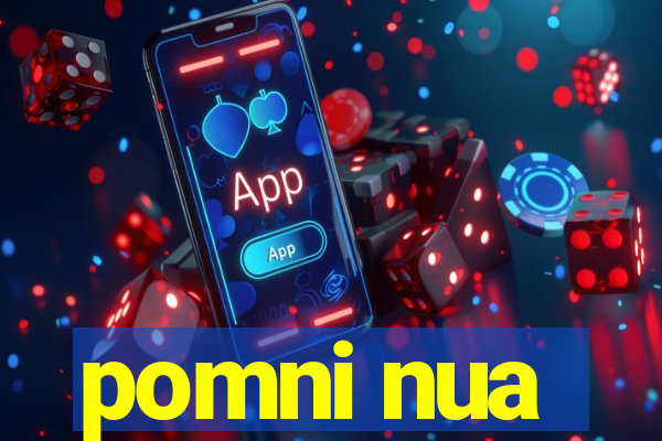 pomni nua